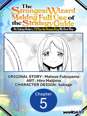 cover image of The Strongest Wizard Making Full Use of the Strategy Guide -No Taking Orders, I'll Slay the Demon King My Own Way, Chapter 5
